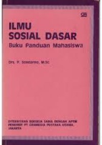 Ilmu Sosial Dasar: buku panduan mahasiswa
