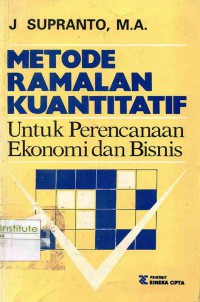 Metode Ramalan Kuantitatif: Untuk Perencanaan Ekonomi dan Bisnis