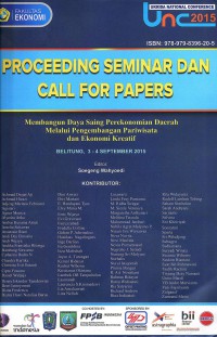 Proceeding Seminar dan Call For Papers: membangun Daya Saing Perekonomian Daerah Melalui Pengembangan Pariwisata dan Ekonomi Kreatif: 9-4 September 2015