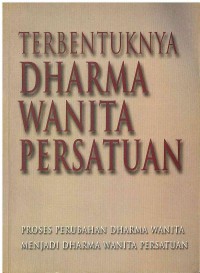 Terbentuknya Dharma Wanita Persatuan : Proses perubahan Dharma Wanita Menjadi Dharma Wanita Persatuan