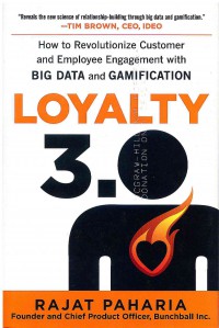 Loyalty 3.0: How to Revolutionize Customer and Employee Engagement with Big Data and Gamification