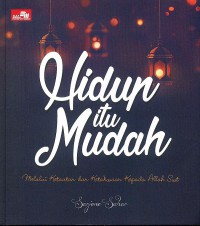 Hidup Itu Mudah: Melalui Ketaatan Kepada Allah SWT