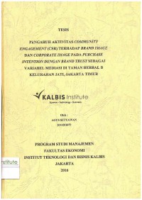 Pengaruh Aktivitas Community Engangement (CSR) Terhadap Brand Image dan Corporate Image pada Purchase Intention dengan Brand Trust sebagai Variabel Mediasi di Taman Herbal B Kelurahan Jati, Jakarta Timur