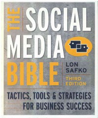 The Social Media Bible: Tactics, Tools, and Strategies for Business Success