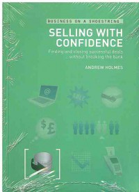 Selling with confidence: Finding and Closing Successful Deals...Without Breaking the Bank