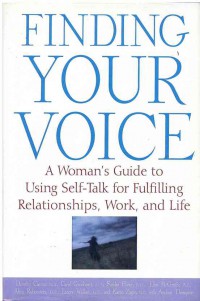 Finding Your Voice: A Woman's Guide to Using Self-Talk for Fulfilling Relationships, Work, and Life