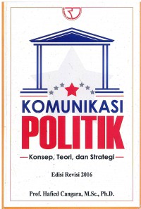 Komunikasi Politik : Konsep, Teori, dan Strategi