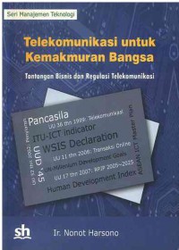 Telekomunikasi untuk Kemakmuran Bangsa : Tantangan Bisnis dan Regulasi Telekomunikasi