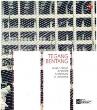 Tegang Bentang : Seratus Tahun Perspektif Arsitektural Di Indonesia