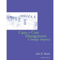 Cases in Cost Management A Strategic Emphasis 3 Ed.