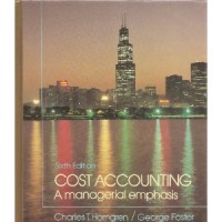 Cost Accounting: A Managerial Emphasis