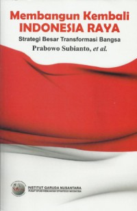 Membangun Kembali Indonesia : strategi besar transformasi bangsa