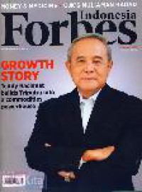 Forbes Indonesia: Growth Story Teddy Rachmat build Triputra into a commodities powerhouse Volume 4 Issue 2 Februari 2013