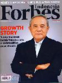 Forbes Indonesia: Growth Story Teddy Rachmat build Triputra into a commodities powerhouse Volume 4 Issue 2 Februari 2013