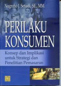 Perilaku Konsumen: Konsep dan Implikasi Untin Strategi Dan  Penalitian Pemasaran