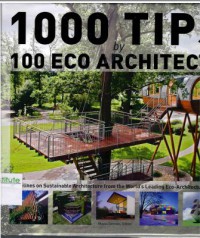 1000 Tips by 100 Eco Architects: Guidelines on Sustainable Architecture from the World's Leading Eco-Architecture Firms