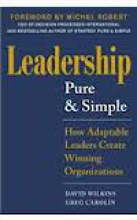 Leadership Pure and Simple : How Transformative Leaders Create Winning Organizations