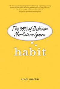 Habit: the 95% of Behavior Marketers Ignore