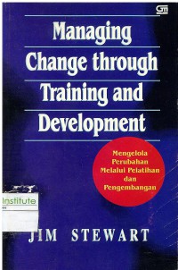 Managing Chenge Throught Training and Development: Mengelola Perubahan Melalui Pelatihan dan Pengembangan