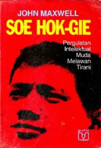 Soe hok-gie: pergulatan intelektual muda melawan tirani