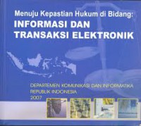 Menuju kepastian hukum di bidang: informasi dan transaksi elektronik