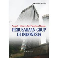 Aspek hukum dan realitas bisnis perusahaan grup di Indonesia
