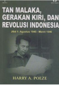 Tan Malaka, Gerakan Kiri dan Revolusi Indonesia : Jilid 1 Agustus 1945-Maret 1946