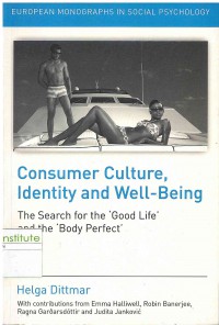Consumer Culture, Identity and Well-Being: the Search for the Good Life and the Body Perfect