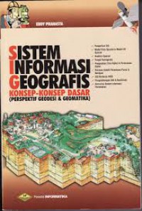 Sistem Informasi Geografis : Konsep-konsep Dasar Perspektif Geodesi & Geomatika