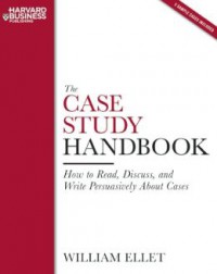 The cases study handbook: how to read, discuss, and write persuasively about cases