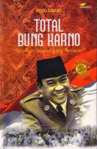 Total Bung Karno: Serpihan Sejarah yang tercecer
