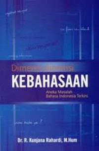 Dimensi-Dimensi Kebahasaan : aneka masalah bahasa Indonesia terkini