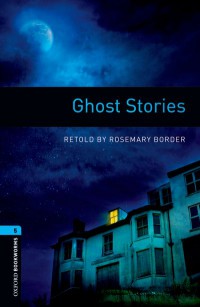 Ghost Stories: Oxford Bookworms Level 5