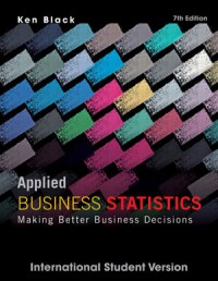 Applied Business Statistics: Making Better Business Decisions 7 Ed.