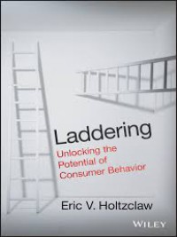 Laddering : Unlocking the potential of consumer behavior