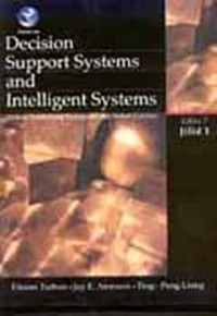 Decision Support Systems And Intelligent Systems: Sistem pendukung Keputusan dan sistem Cerdas Edisi 7 Jilid 1