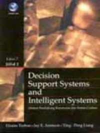 Decision Suport Systems And Intelligent Systems: Sistem pendukung Keputusan dan sistem Cerdas Edisi 7 Jilid 2