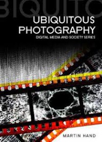 Ubiquitous Photography : Digital Media and Society Series