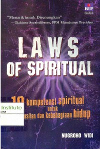 Laws of Spiritual : 10 Kompetensi spiritual untuk keberhasilan dan kebahagiaan hidup