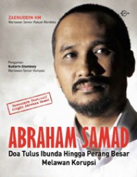 Abraham Samad : Doa tulus ibunda hingga perang besar melawan korupsi