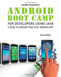Android Boot Camp for Developers using Java, Comprehensive: A Beginner's Guide to Creating Your First Android Apps