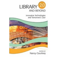 Library 2.0 and Beyond : Innovative Tecnologies and Tomorrow's User