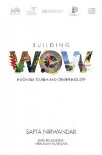 Building WOW : Indonesia Tourism and Creative Industry