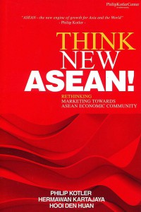 Think New Asean! Rethinking Marketing Towards Asean Economic Community