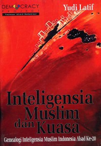 Inteligensia Muslim dan Kuasa: Genealogi Intelegensia Muslim Indonesia Abad ke-20