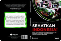 Sehatkan Indonesia: Mozaik Cerita Perjalanan Menyehatkan Masyarakat dari Sisi perilaku, Lingkungan, Pelayanan Kesehatan, dan Institusi Berbasis Masyarakat