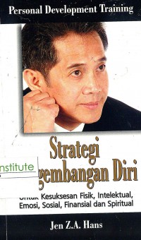 Strategi Pengembangan Diri: Untuk Kesuksesan Fisik, Intelektual, Emosi, Sosial, Finansial dan Spiritual