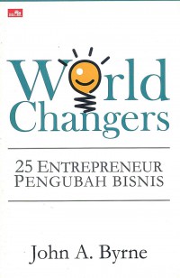 World Changers: 25 Entrepreneur pengaruh Bisnis