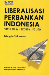 Liberalisasi Perbankan Indonesia: Suatu Telaah Ekonomi-politik
