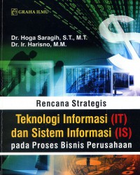 Rencana Strategis Teknologi (IT) dan Sistem Informasi (IS) Pada Proses Bisnis Perusahaan